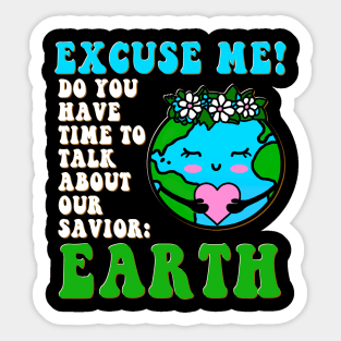 Excuse Me Do You Have Time To Talk About Earth Day 2023 Sticker